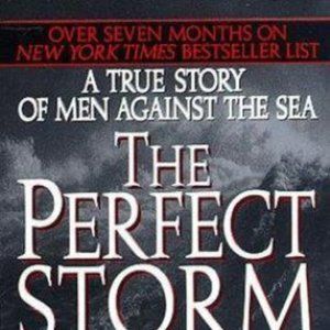 The Perfect Storm:A True Story of Men Against Sea